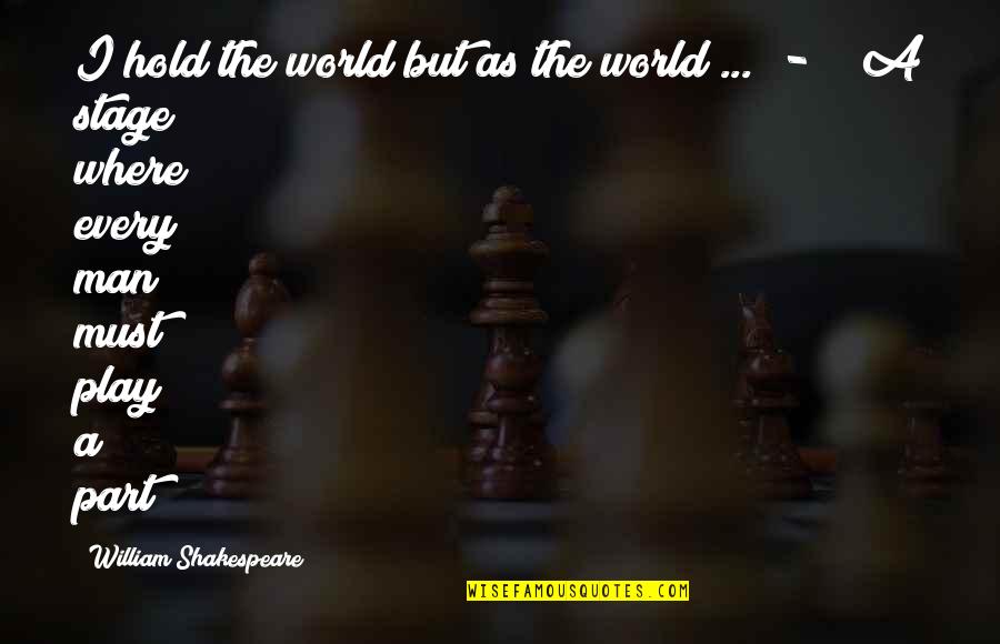 Energy Thermostat Quotes By William Shakespeare: I hold the world but as the world