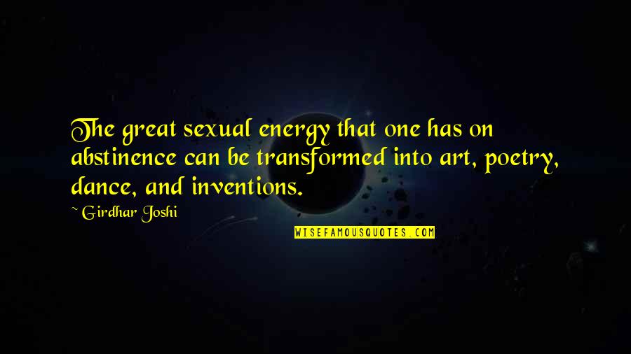 Energy Transformation Quotes By Girdhar Joshi: The great sexual energy that one has on Energy Transformation Quotes By Girdhar Joshi: The great sexual energy that one has on