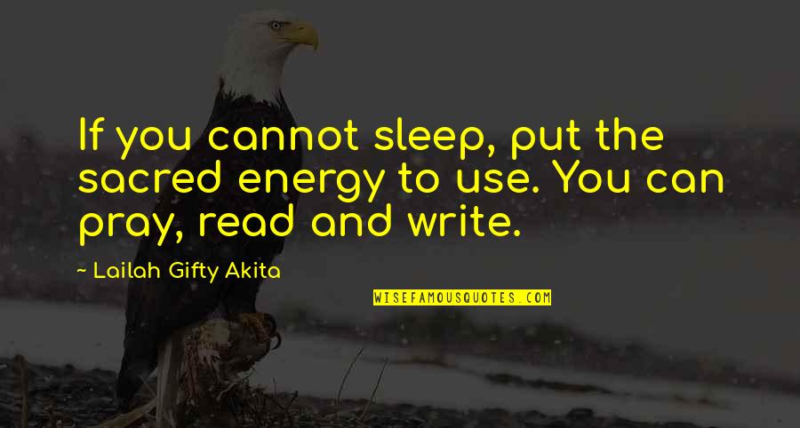 Energy Use Quotes By Lailah Gifty Akita: If you cannot sleep, put the sacred energy