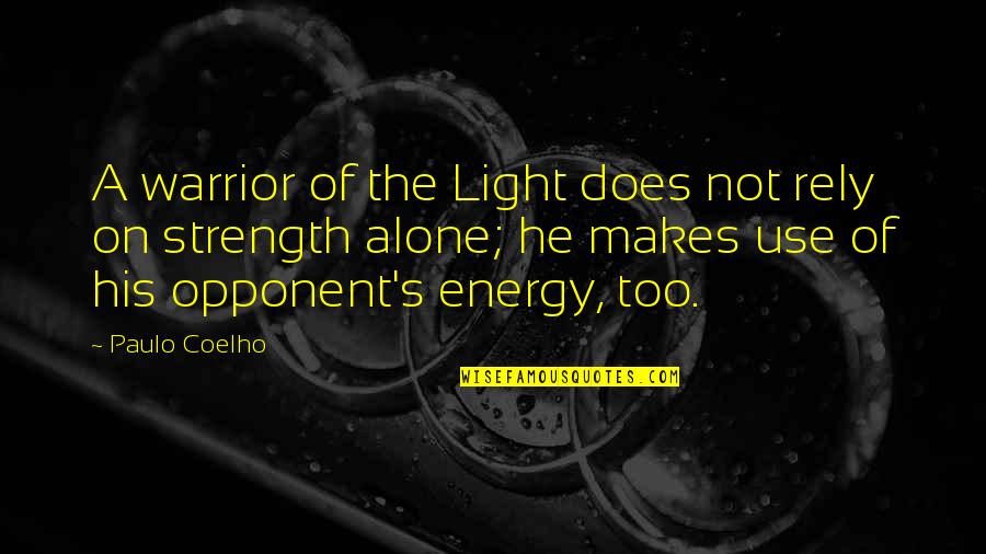 Energy Use Quotes By Paulo Coelho: A warrior of the Light does not rely