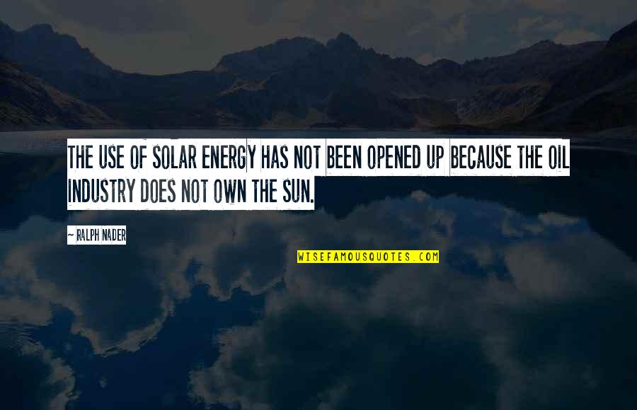 Energy Use Quotes By Ralph Nader: The use of solar energy has not been