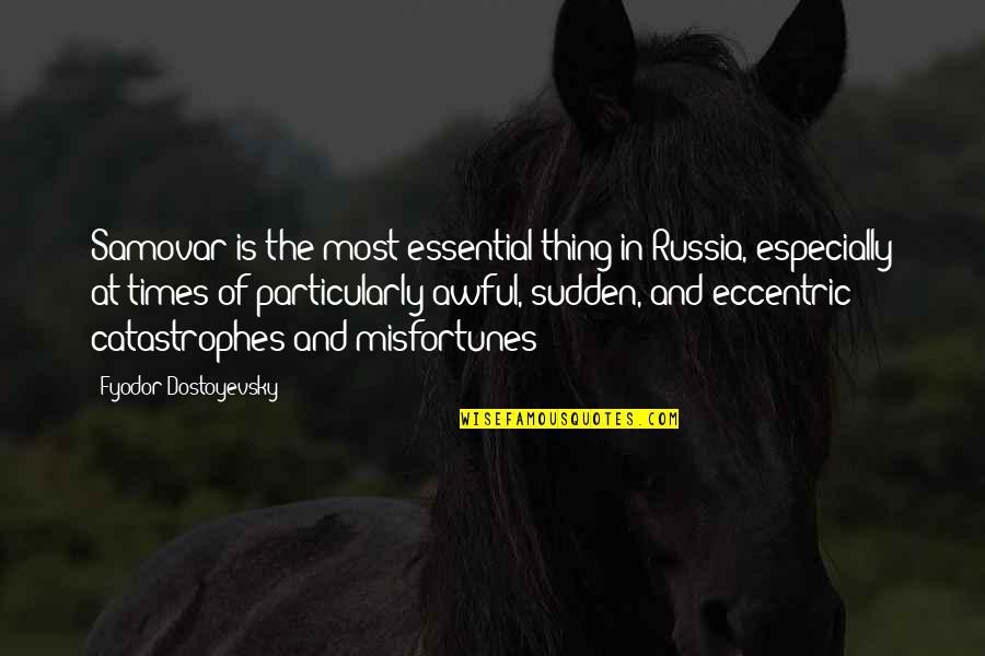Energyhelpline Quotes By Fyodor Dostoyevsky: Samovar is the most essential thing in Russia, Energyhelpline Quotes By Fyodor Dostoyevsky: Samovar is the most essential thing in Russia,