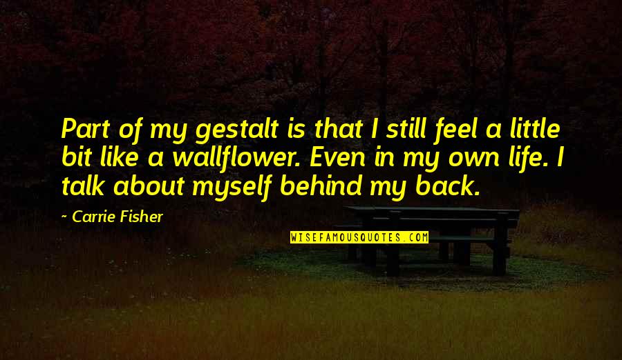 Enerji Nedi R Quotes By Carrie Fisher: Part of my gestalt is that I still