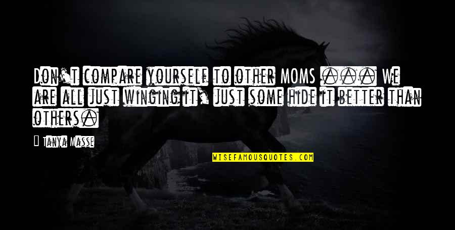 Enerji Nedi R Quotes By Tanya Masse: Don't compare yourself to other MOMS ... We Enerji Nedi R Quotes By Tanya Masse: Don't compare yourself to other MOMS ... We