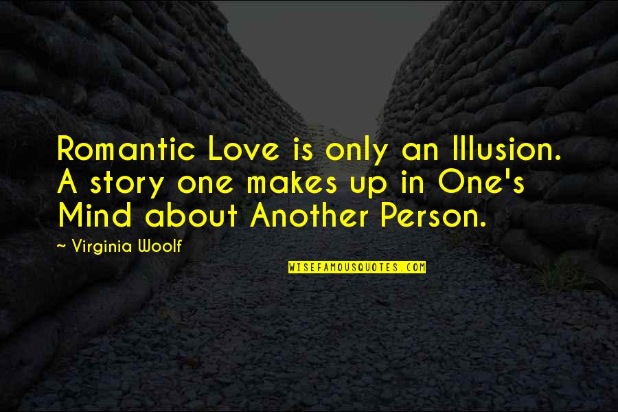Enerji Nedi R Quotes By Virginia Woolf: Romantic Love is only an Illusion. A story Enerji Nedi R Quotes By Virginia Woolf: Romantic Love is only an Illusion. A story