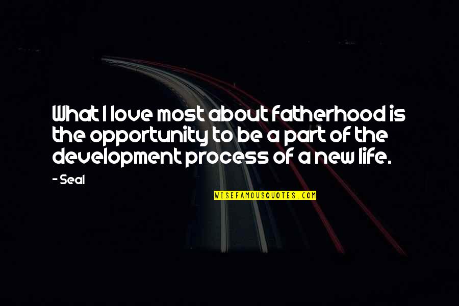 Enervated In A Sentence Quotes By Seal: What I love most about fatherhood is the Enervated In A Sentence Quotes By Seal: What I love most about fatherhood is the