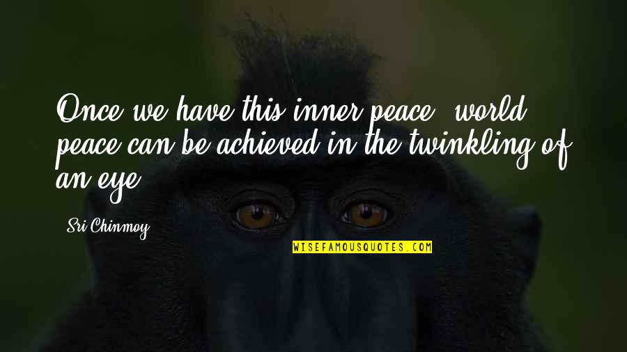 Enervated In A Sentence Quotes By Sri Chinmoy: Once we have this inner peace, world peace Enervated In A Sentence Quotes By Sri Chinmoy: Once we have this inner peace, world peace