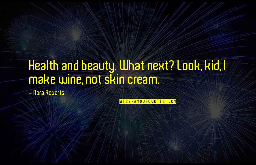 Enevoldsen Quotes By Nora Roberts: Health and beauty. What next? Look, kid, I