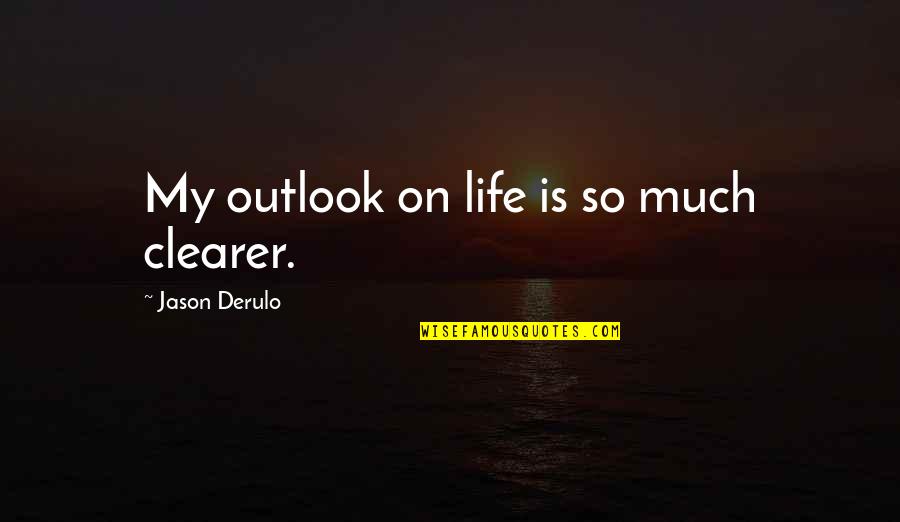 Enevoldsen Rike Quotes By Jason Derulo: My outlook on life is so much clearer. Enevoldsen Rike Quotes By Jason Derulo: My outlook on life is so much clearer.