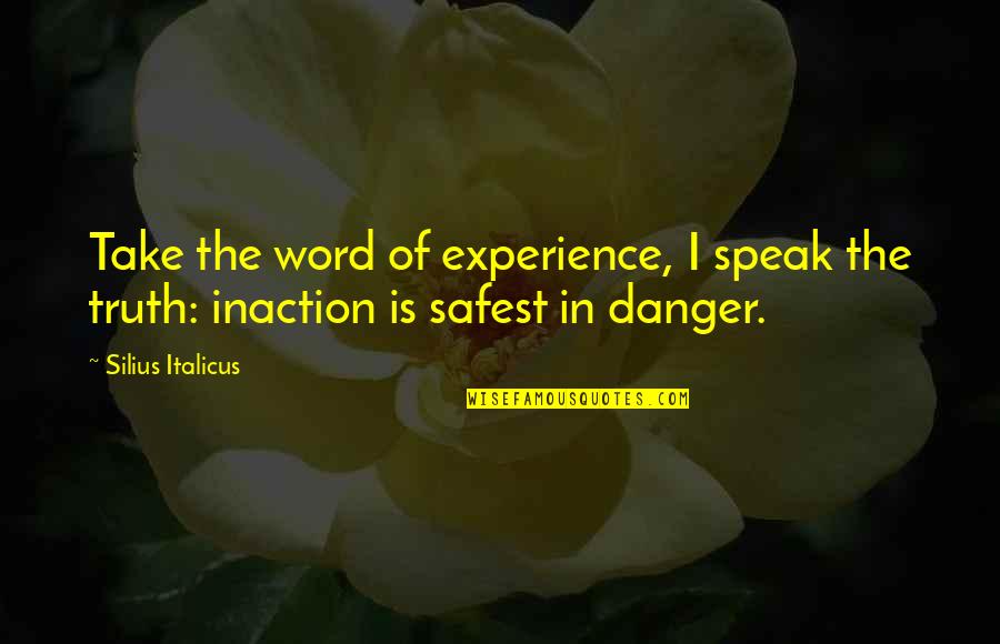 Eneydaperezcardonacontrase Adionel24 Quotes By Silius Italicus: Take the word of experience, I speak the
