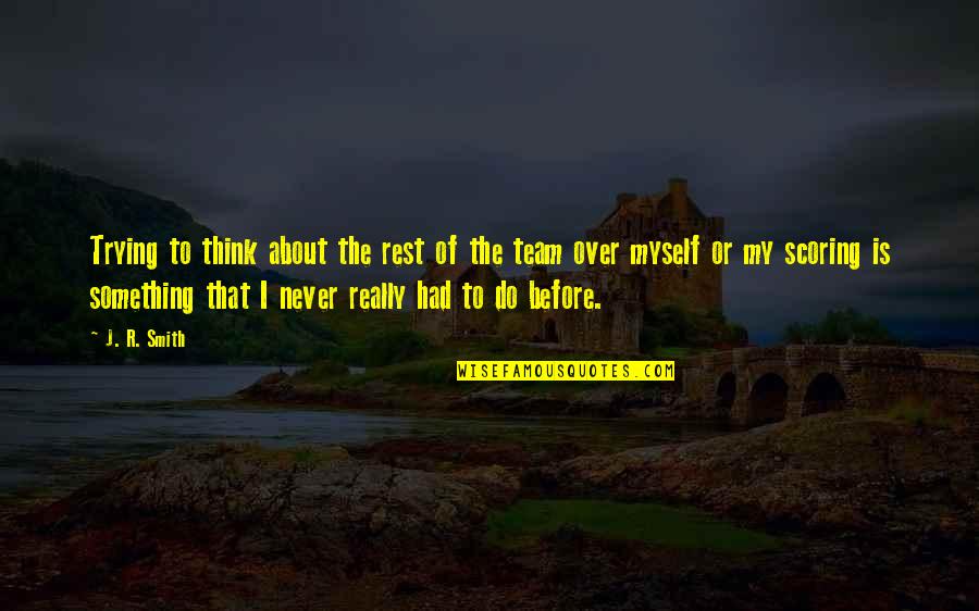 Enfadar Definicion Quotes By J. R. Smith: Trying to think about the rest of the Enfadar Definicion Quotes By J. R. Smith: Trying to think about the rest of the