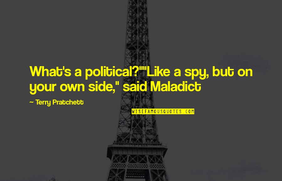Enfado Translation Quotes By Terry Pratchett: What's a political?""Like a spy, but on your