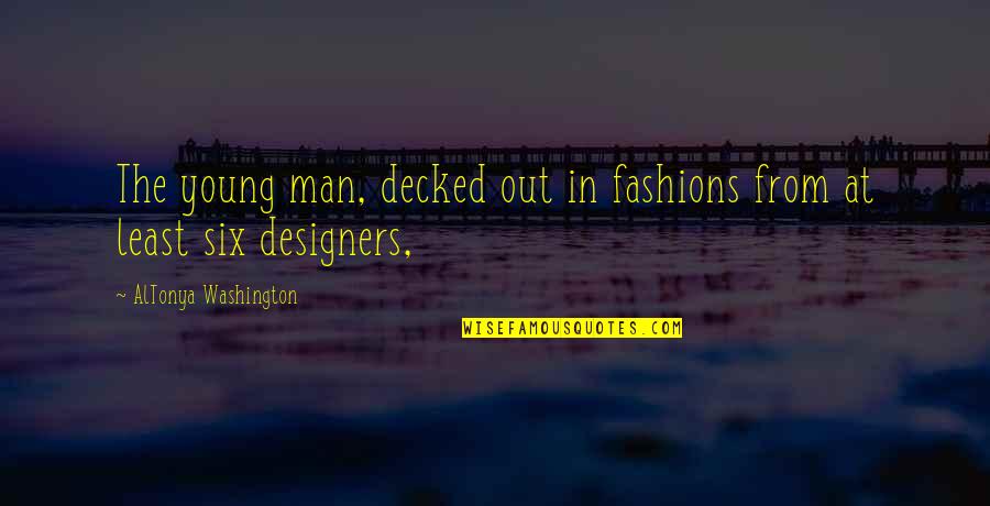 Enfang Quotes By AlTonya Washington: The young man, decked out in fashions from