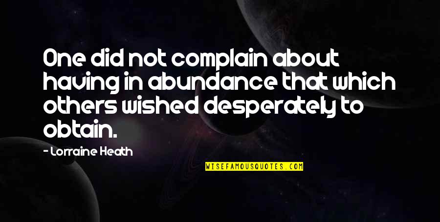 Enfanter Nedir Quotes By Lorraine Heath: One did not complain about having in abundance Enfanter Nedir Quotes By Lorraine Heath: One did not complain about having in abundance