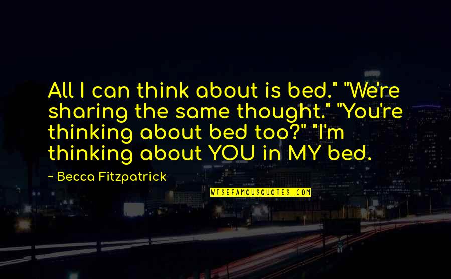 Enfants Quotes By Becca Fitzpatrick: All I can think about is bed." "We're