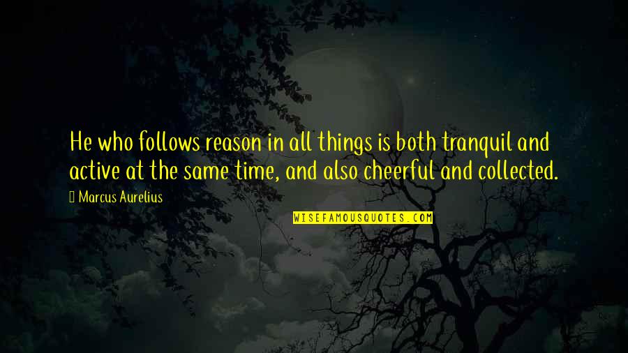 Enfatizado Quotes By Marcus Aurelius: He who follows reason in all things is Enfatizado Quotes By Marcus Aurelius: He who follows reason in all things is