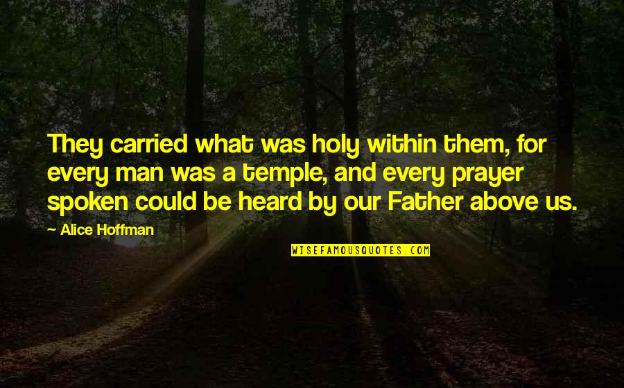 Enfatizar Quotes By Alice Hoffman: They carried what was holy within them, for