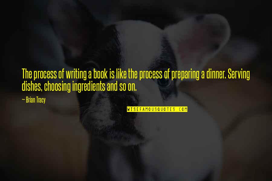 Enfeebl Quotes By Brian Tracy: The process of writing a book is like