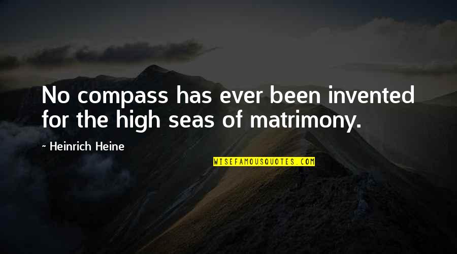 Enfeebled Wall Quotes By Heinrich Heine: No compass has ever been invented for the