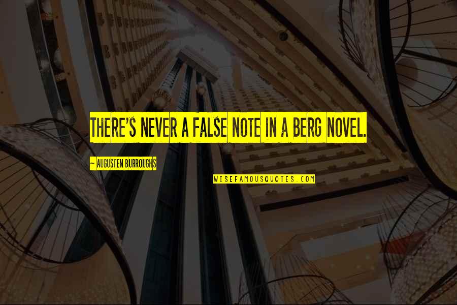 Enfeebling Arrow Quotes By Augusten Burroughs: There's never a false note in a Berg Enfeebling Arrow Quotes By Augusten Burroughs: There's never a false note in a Berg