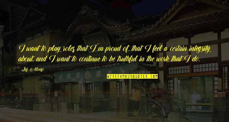 Enfeebling Magic Ffxi Quotes By Laz Alonso: I want to play roles that I'm proud Enfeebling Magic Ffxi Quotes By Laz Alonso: I want to play roles that I'm proud