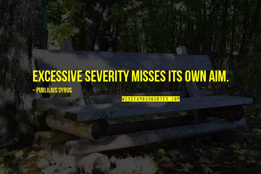 Enfeebling Magic Ffxi Quotes By Publilius Syrus: Excessive severity misses its own aim. Enfeebling Magic Ffxi Quotes By Publilius Syrus: Excessive severity misses its own aim.