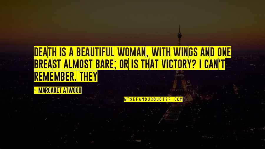 Enfermeros Bailan Quotes By Margaret Atwood: Death is a beautiful woman, with wings and