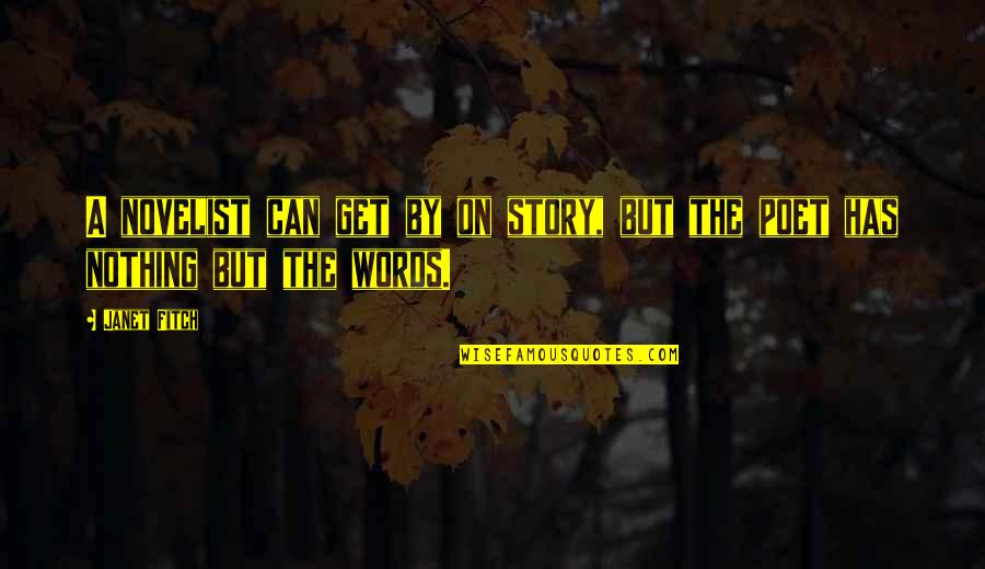 Enfermeros Covid Quotes By Janet Fitch: A novelist can get by on story, but