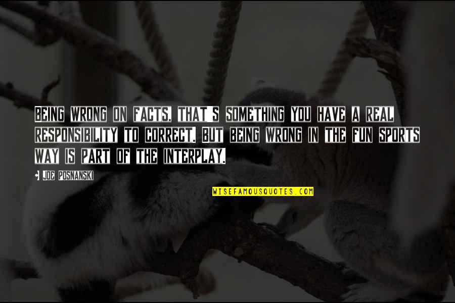Enfermeros Covid Quotes By Joe Posnanski: Being wrong on facts, that's something you have Enfermeros Covid Quotes By Joe Posnanski: Being wrong on facts, that's something you have