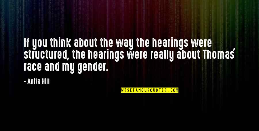 Enfermeros Graduados Quotes By Anita Hill: If you think about the way the hearings