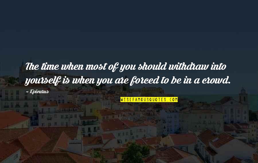 Enfermos De Sida Quotes By Epicurus: The time when most of you should withdraw Enfermos De Sida Quotes By Epicurus: The time when most of you should withdraw