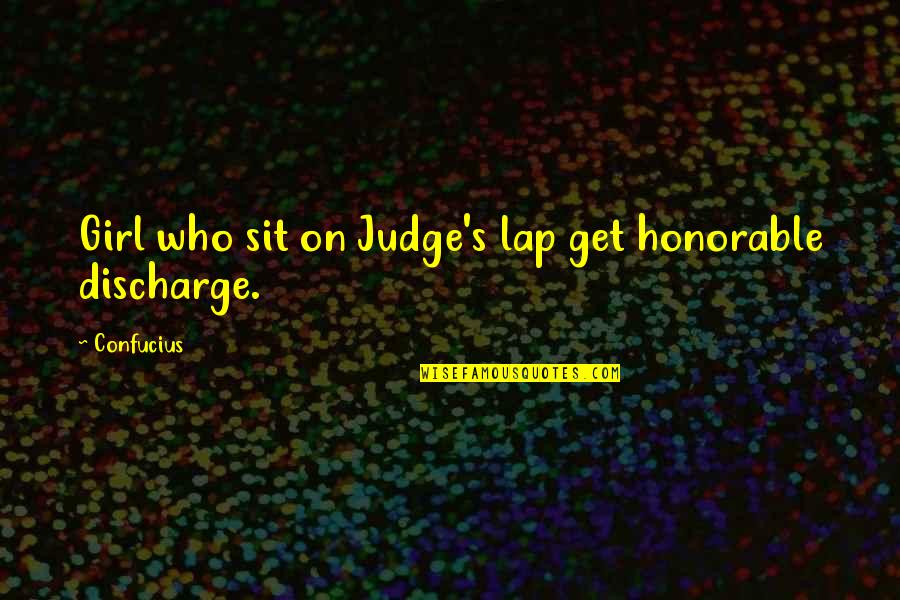 Enfiar Agulha Quotes By Confucius: Girl who sit on Judge's lap get honorable