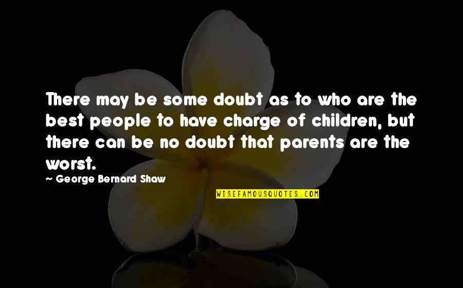 Enfiler Bas Quotes By George Bernard Shaw: There may be some doubt as to who Enfiler Bas Quotes By George Bernard Shaw: There may be some doubt as to who