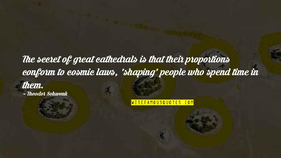 Enfiler Conjugaison Quotes By Theodor Schwenk: The secret of great cathedrals is that their Enfiler Conjugaison Quotes By Theodor Schwenk: The secret of great cathedrals is that their
