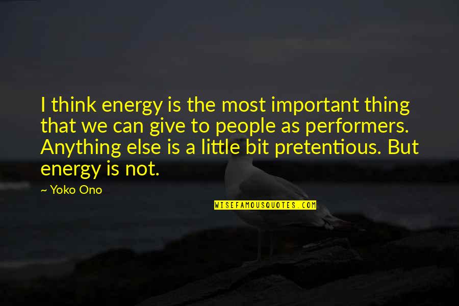 Enfocar En Quotes By Yoko Ono: I think energy is the most important thing Enfocar En Quotes By Yoko Ono: I think energy is the most important thing