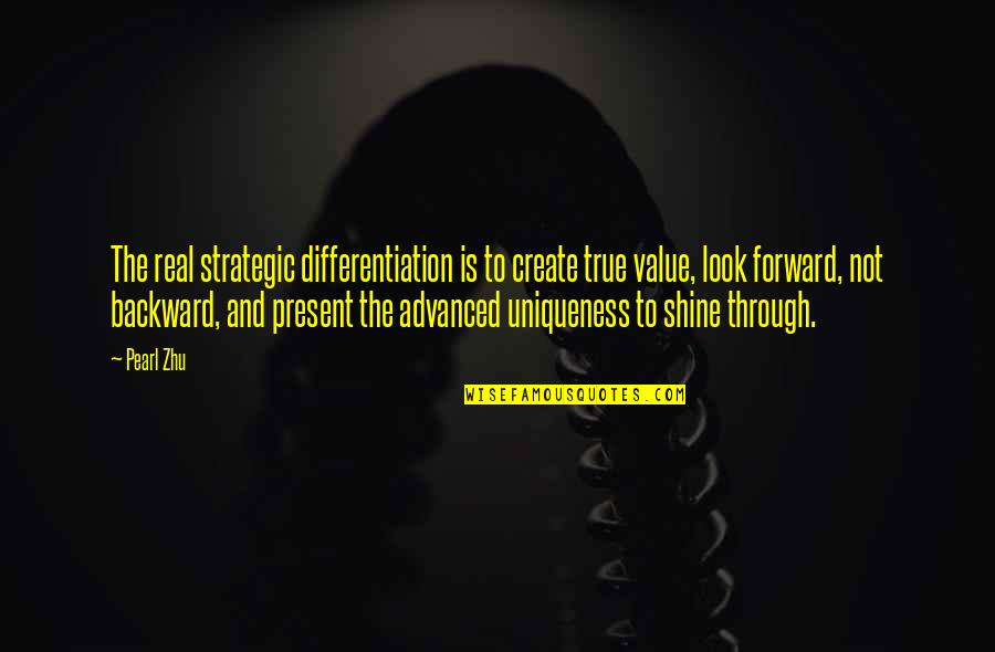 Enfocarse Rae Quotes By Pearl Zhu: The real strategic differentiation is to create true