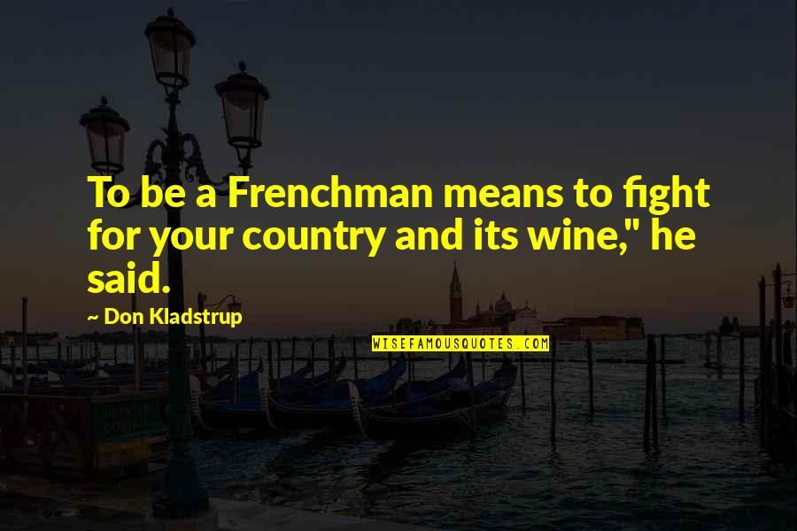Enfoir S Quotes By Don Kladstrup: To be a Frenchman means to fight for