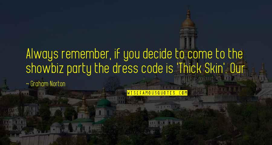 Enfold Clothing Quotes By Graham Norton: Always remember, if you decide to come to Enfold Clothing Quotes By Graham Norton: Always remember, if you decide to come to