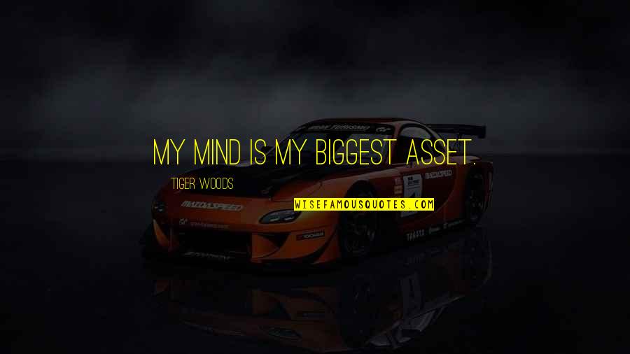 Enfold Clothing Quotes By Tiger Woods: My mind is my biggest asset.