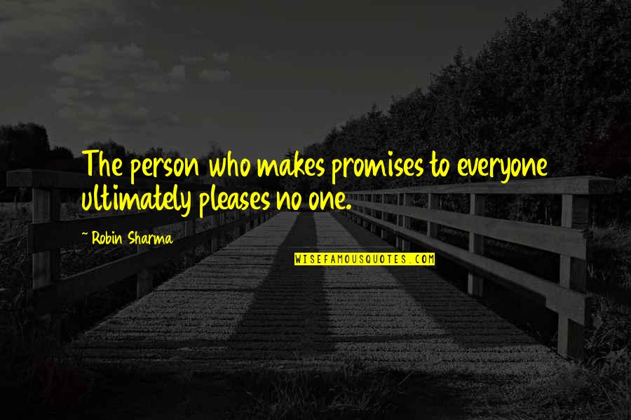 Enfolded Pleat Quotes By Robin Sharma: The person who makes promises to everyone ultimately