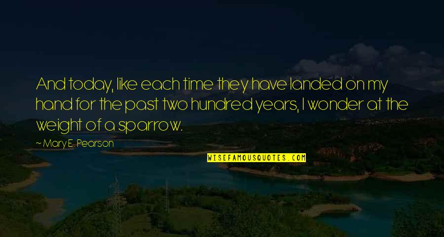Enfoque Comunicativo Quotes By Mary E. Pearson: And today, like each time they have landed Enfoque Comunicativo Quotes By Mary E. Pearson: And today, like each time they have landed
