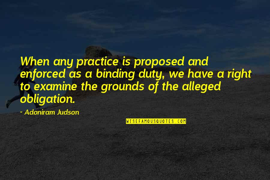 Enforced Quotes By Adoniram Judson: When any practice is proposed and enforced as