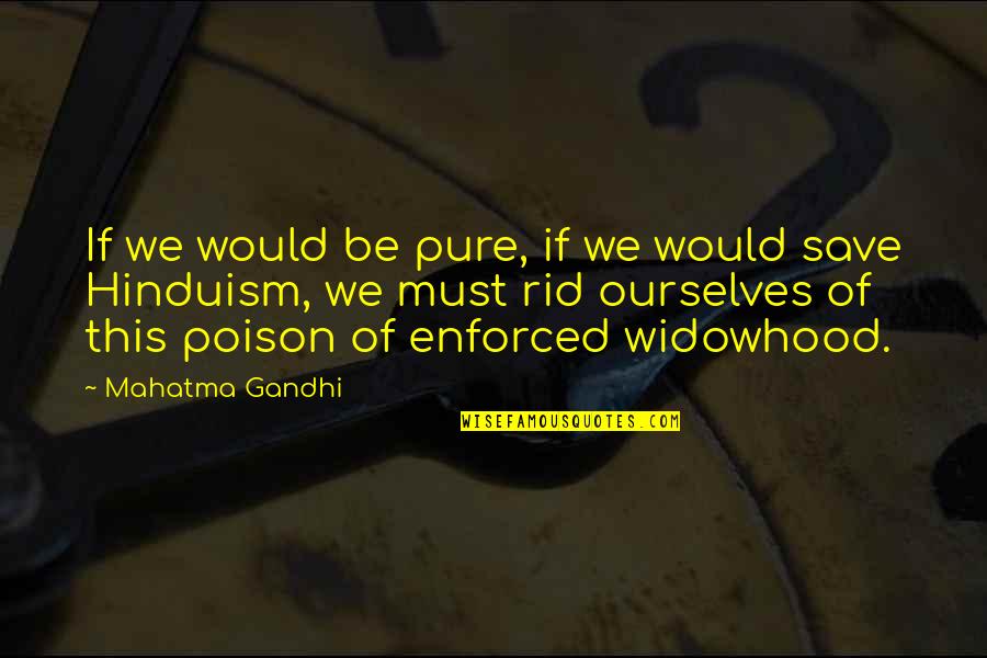 Enforced Quotes By Mahatma Gandhi: If we would be pure, if we would