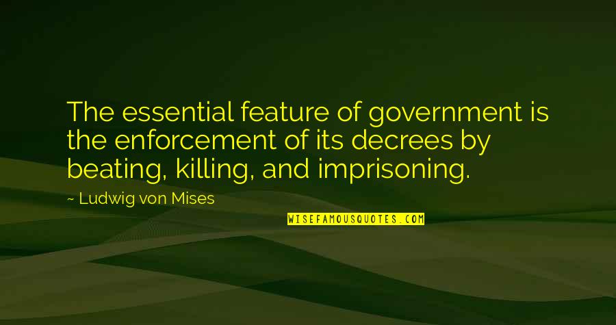 Enforcement Is Quotes By Ludwig Von Mises: The essential feature of government is the enforcement Enforcement Is Quotes By Ludwig Von Mises: The essential feature of government is the enforcement