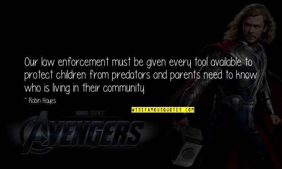 Enforcement Is Quotes By Robin Hayes: Our law enforcement must be given every tool Enforcement Is Quotes By Robin Hayes: Our law enforcement must be given every tool