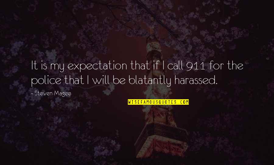 Enforcement Quotes By Steven Magee: It is my expectation that if I call