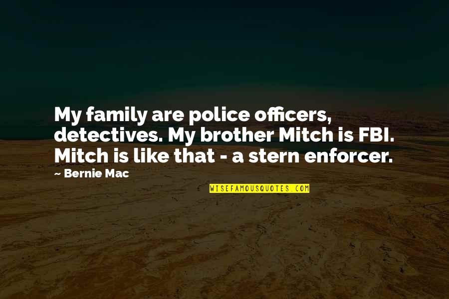 Enforcer Police Quotes By Bernie Mac: My family are police officers, detectives. My brother