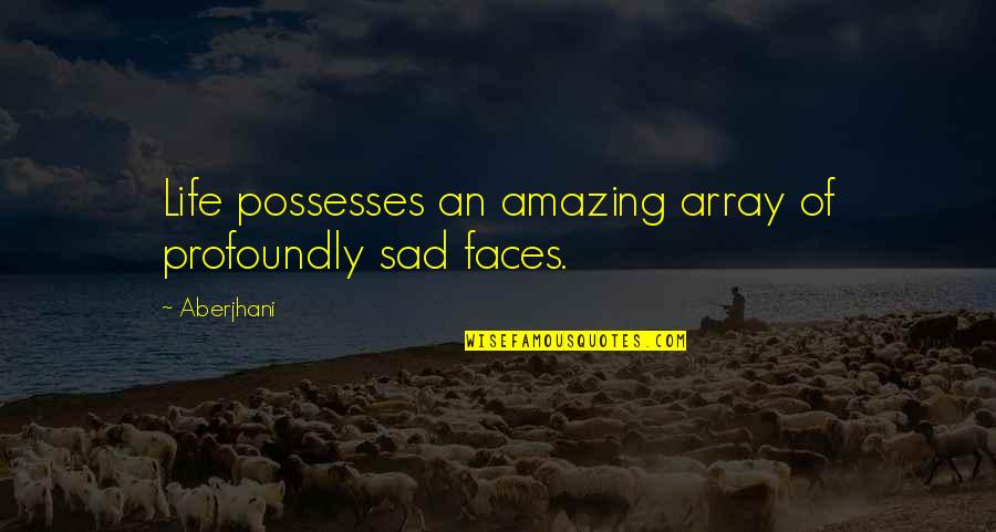 Enforcers Logo Quotes By Aberjhani: Life possesses an amazing array of profoundly sad