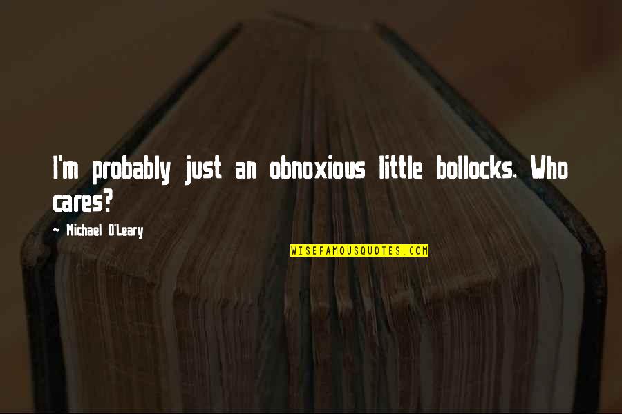 Enforcers Logo Quotes By Michael O'Leary: I'm probably just an obnoxious little bollocks. Who Enforcers Logo Quotes By Michael O'Leary: I'm probably just an obnoxious little bollocks. Who