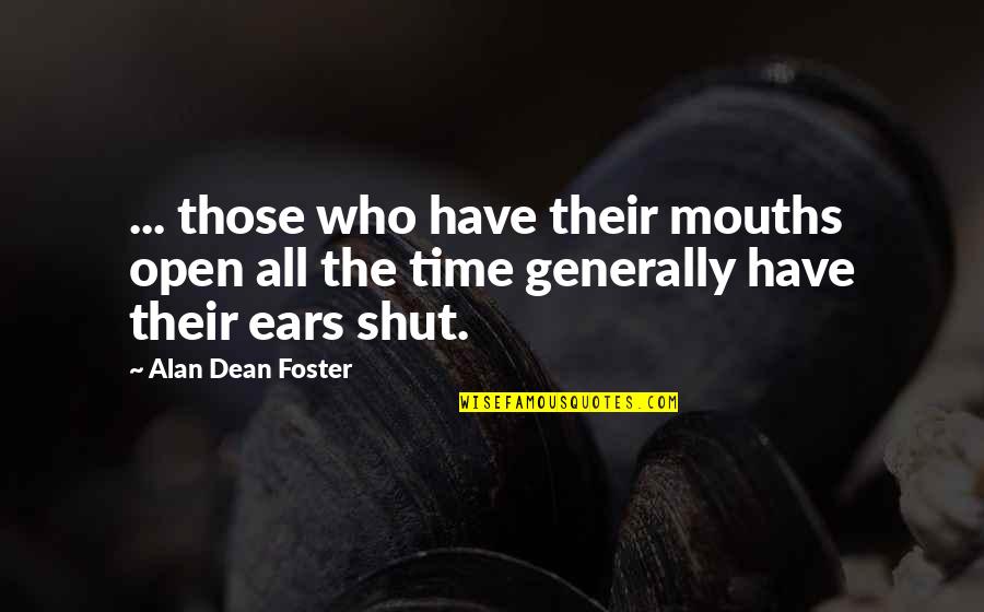 Enfp Things Quotes By Alan Dean Foster: ... those who have their mouths open all Enfp Things Quotes By Alan Dean Foster: ... those who have their mouths open all